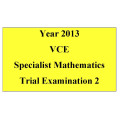2013 VCE Specialist Mathematics Trial Exam 2